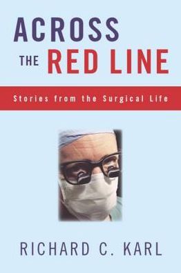 Across The Red Line: Stories From The Surgical Life