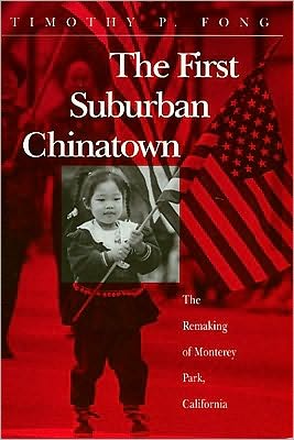 The First Suburban Chinatown: The Remaking of Monterey Park, California