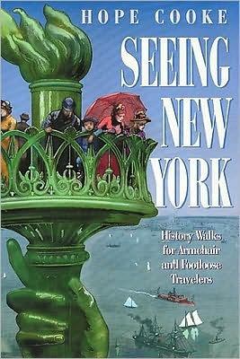 Seeing New York: History Walks for Armchair and Footloose Travelers