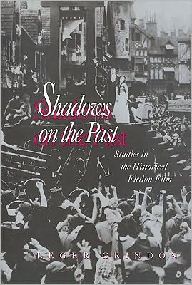 Shadows on the Past: Studies in the Historical Fiction Film