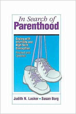 In Search Of Parenthood: Coping with Infertility and High-Tech Conception