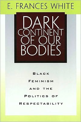 Dark Continent Of Our Bodies: Black Feminism & Politics Of Respectability