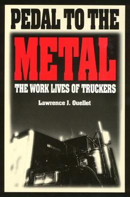 Pedal To The Metal: The Work Life of Truckers