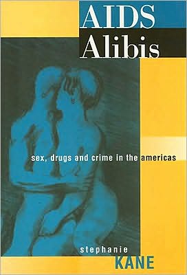 AIDS Alibis: Sex, Drugs, and Crime in the Americas