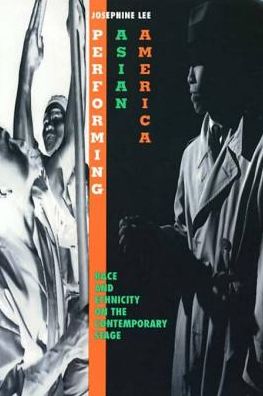 Performing Asian America: Race and Ethnicity on the Contemporary Stage