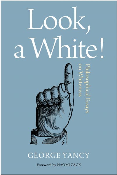 Look, A White!: Philosophical Essays on Whiteness