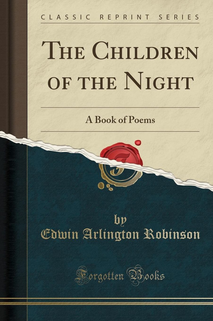 The Children of the Night: A Book of Poems (Classic Reprint)
