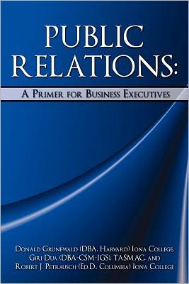 PUBLIC RELATIONS: A Primer for Business Executives