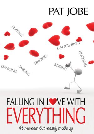 Falling In Love With Everything: A memoir, but mostly made up