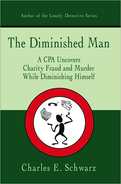 The Diminished Man: A CPA Uncovers Charity Fraud and Murder While Diminishing Himself