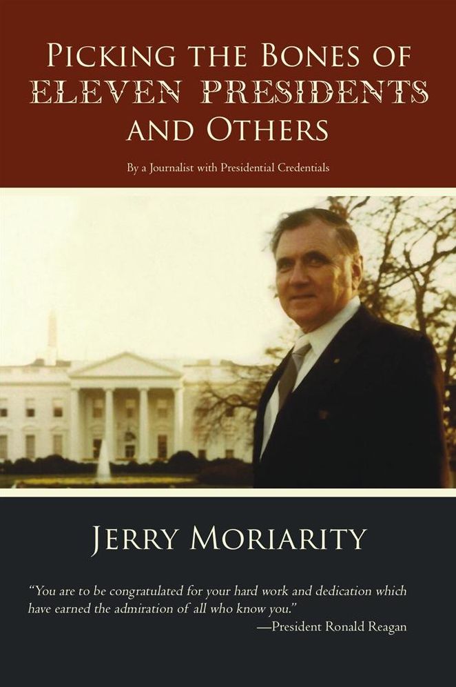 Picking the Bones of Eleven Presidents and Others: By a Journalist with Presidential Credentials