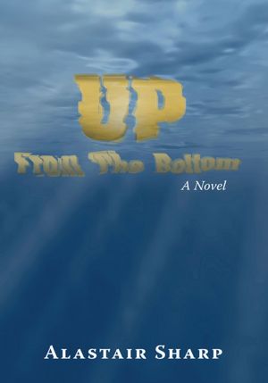 Up From The Bottom: A Novel