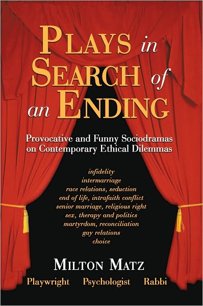 Plays in Search of an Ending: Provocative and Funny Sociodramas on Contemporary Ethical Dilemmas