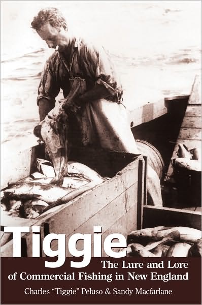 Tiggie: The Lure and Lore of Commercial Fishing in New England