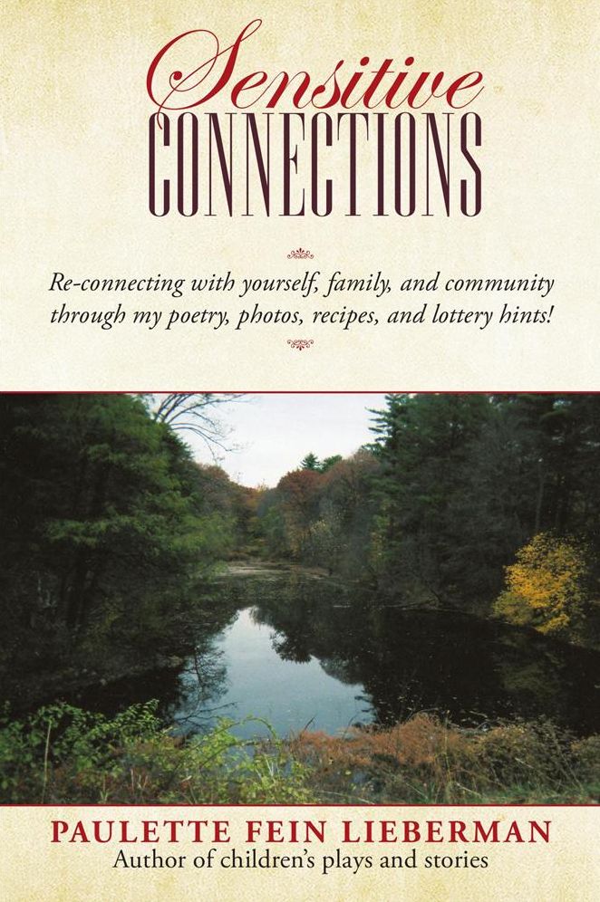 Sensitive Connections: Re-Connecting with Yourself, Family, and Community Through My Poetry, Photos, Recipes, and Lottery Hints!