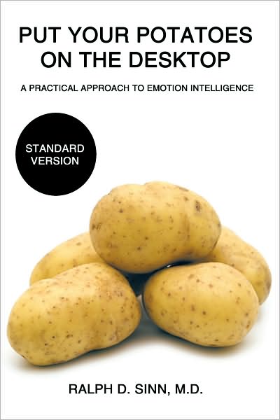 Put Your Potatoes On The Desktop - Standard Version: A Practical Approach to Emotion Intelligence