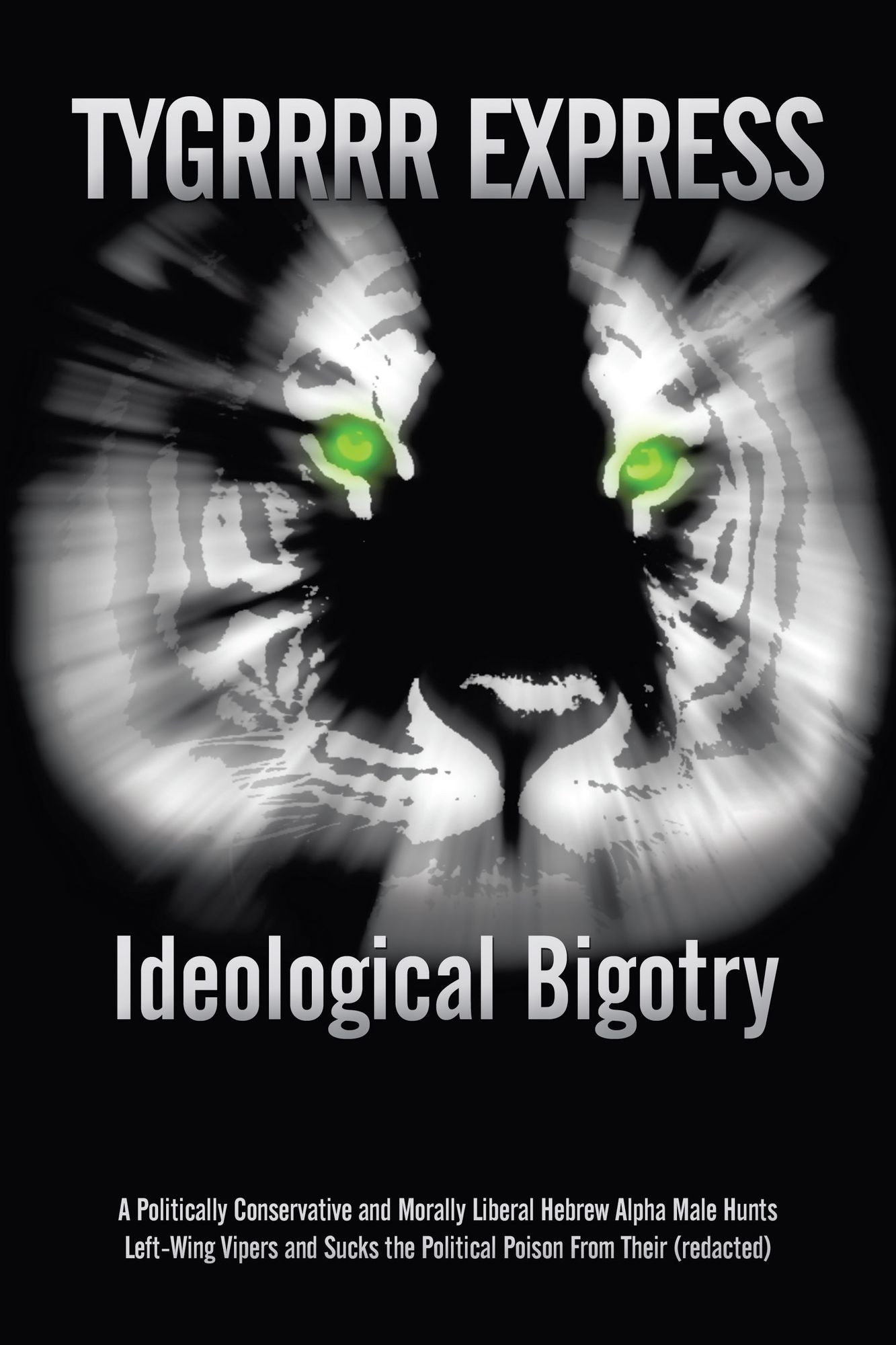 Ideological Bigotry: A Politically Conservative and Morally Liberal Hebrew Alpha Male Hunts Left-Wing Vipers and Sucks the Political Poison From Their (redacted)