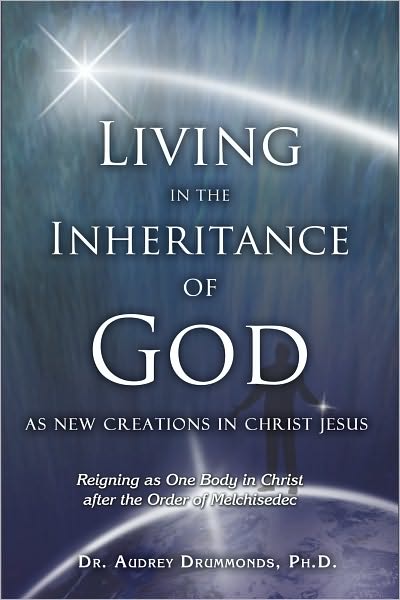 Living in the Inheritance of God: As New Creations in Christ Jesus