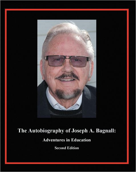 The Autobiography of Joseph A. Bagnall: Adventures in Education