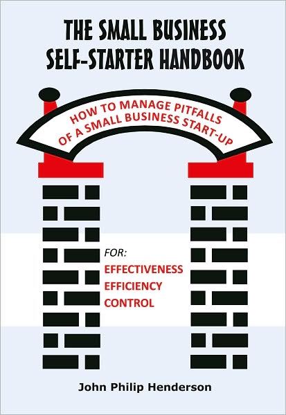 The Small Business Self-Starter Handbook: How to Manage Pitfalls of a Small Business Start-up
