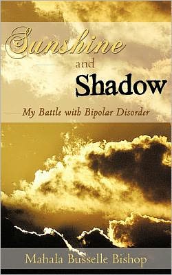 Sunshine and Shadow: My Battle with Bipolar Disorder