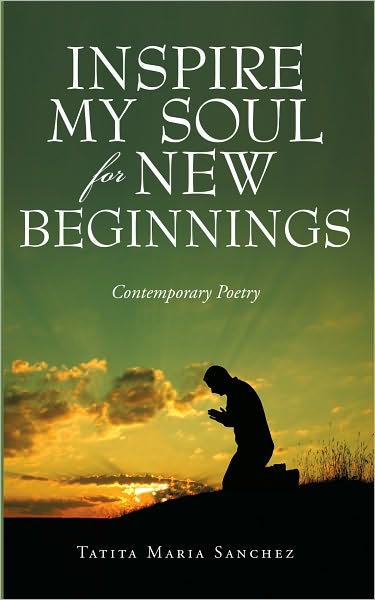 Inspire My Soul For New Beginnings: Contemporary Poetry