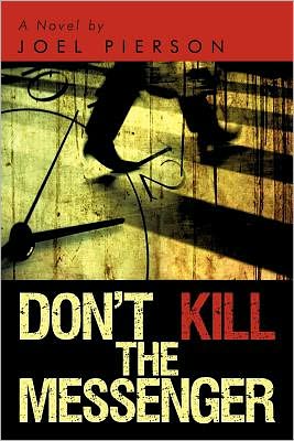 Don't Kill the Messenger: A Novel