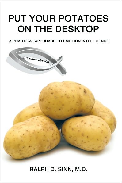 Put Your Potatoes On The Desktop - Christian Version: A Practical Approach to Emotion Intelligence