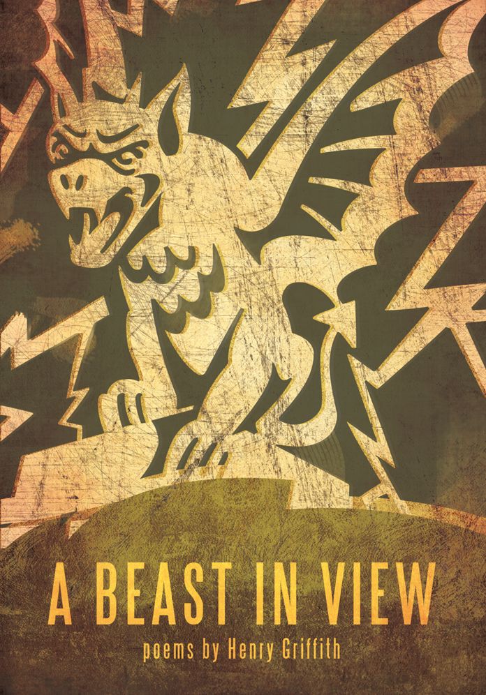 A BEAST IN VIEW: poems by Henry Griffith