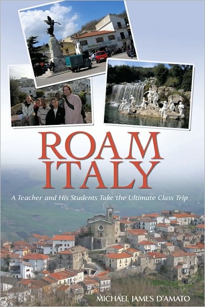 Roam Italy: A Teacher and His Students Take the Ultimate Class Trip