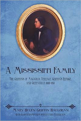 A Mississippi Family: The Griffins of Magnolia Terrace, Griffin's Refuge, and Greenville 1800-1950