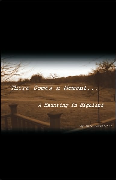 There Comes a Moment...: A Haunting in Highland