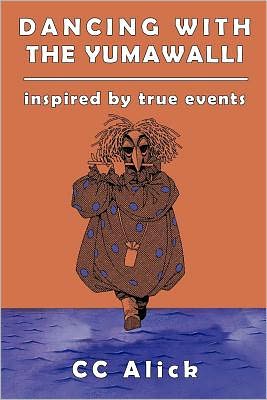 DANCING WITH THE YUMAWALLI: inspired by true events