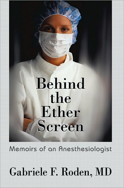 Behind the Ether Screen: Memoirs of an Anesthesiologist
