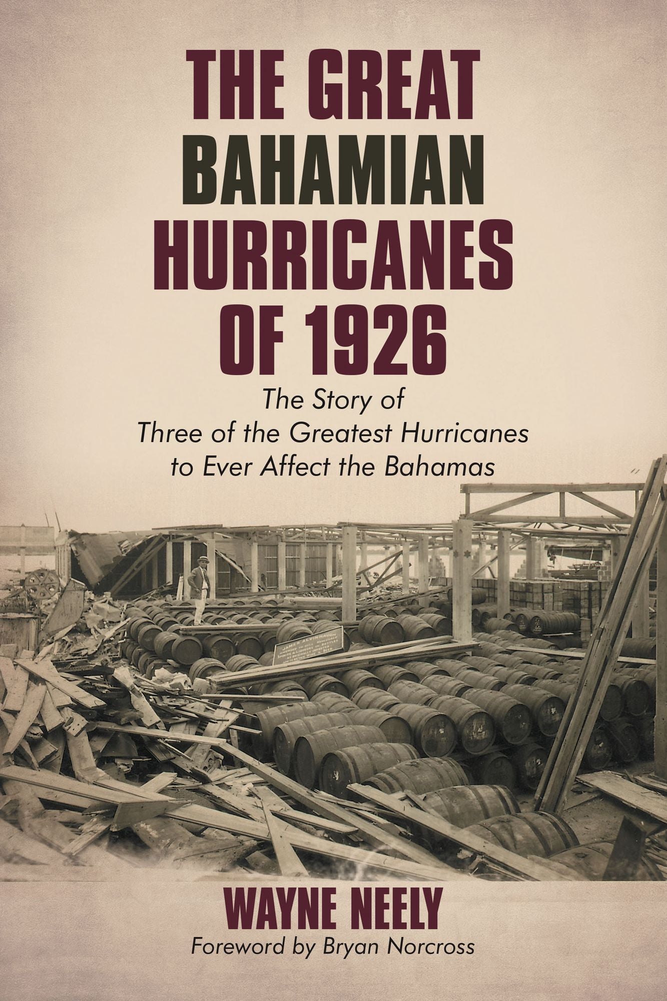 The Great Bahamian Hurricanes of 1926: The Story of Three of the Greatest Hurricanes to Ever Affect the Bahamas
