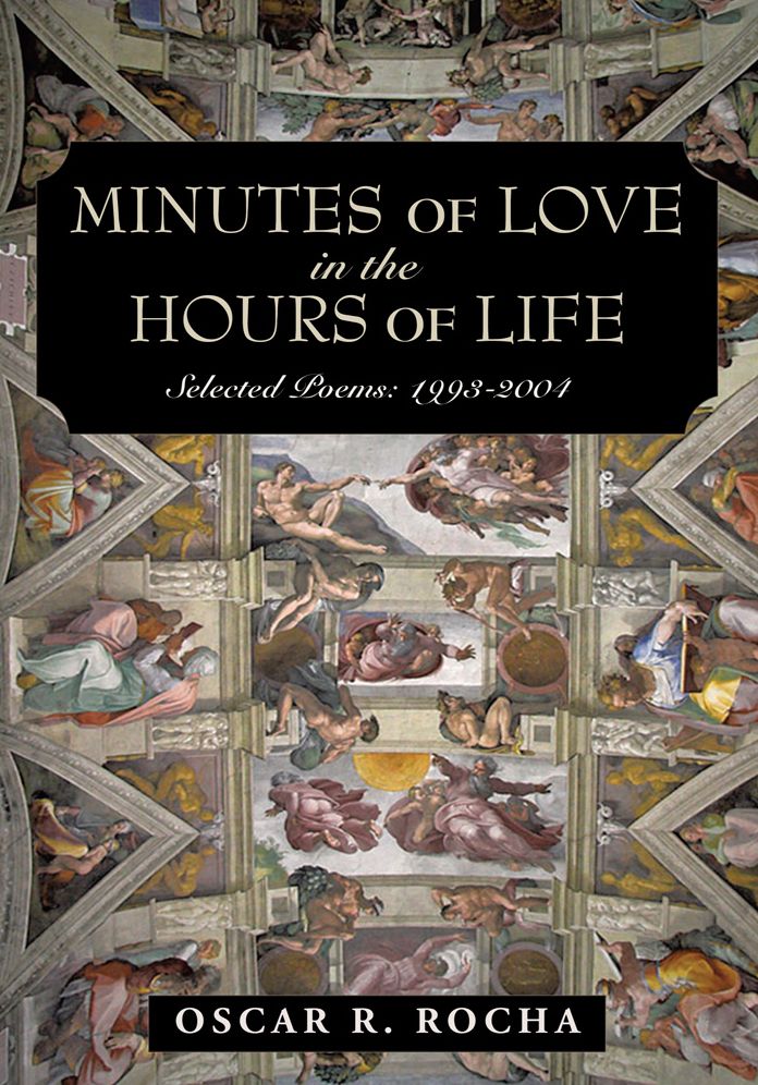 Minutes Of Love In The Hours Of Life: Selected Poems: 1993-2004
