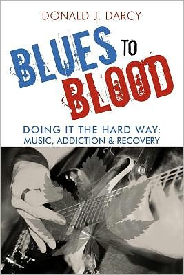 Blues to Blood: Doing It the Hard Way: Music, Addiction & Recovery