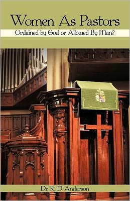 Women As Pastors: Ordained by God or Allowed By Man?