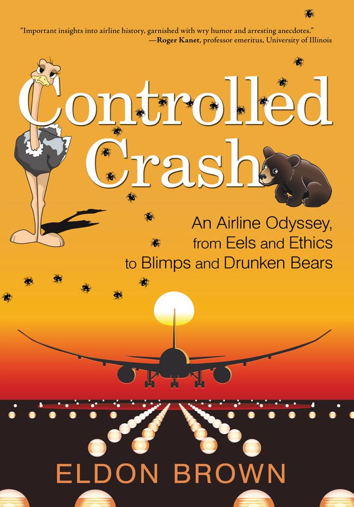 Controlled Crash: An Airline Odyssey, from Eels and Ethics to Blimps and Drunken Bears