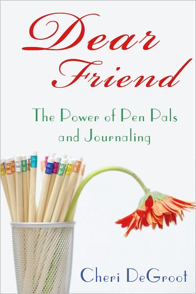Dear Friend: The Power of Pen Pals and Journaling