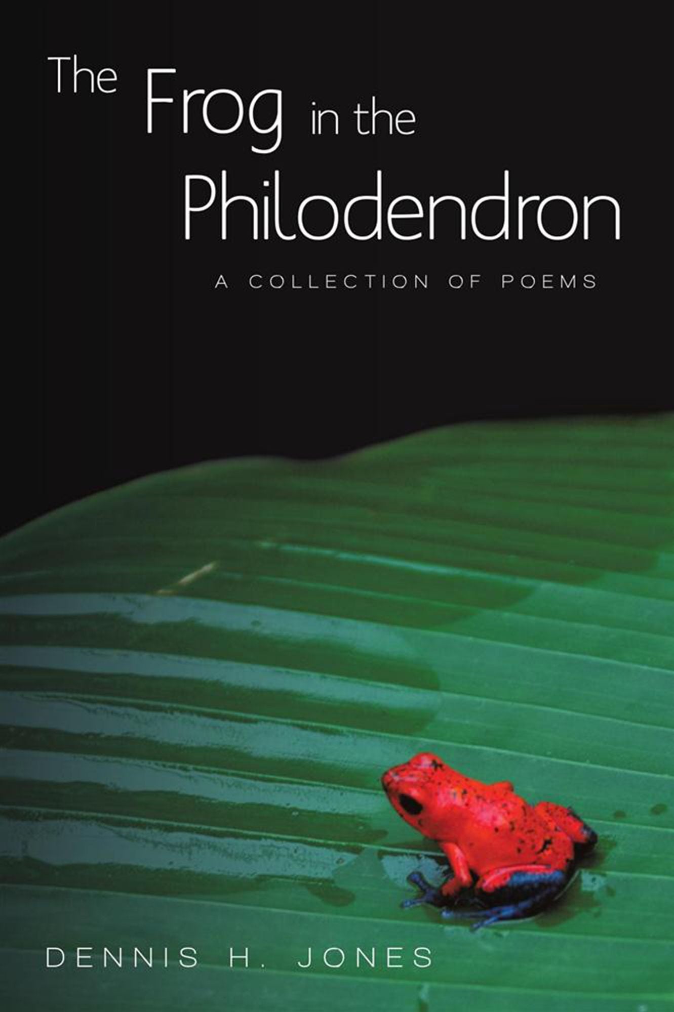 The Frog in the Philodendron: A Collection of Poems