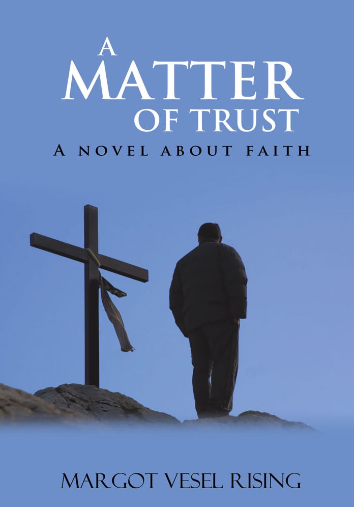 A MATTER OF TRUST: A novel about faith