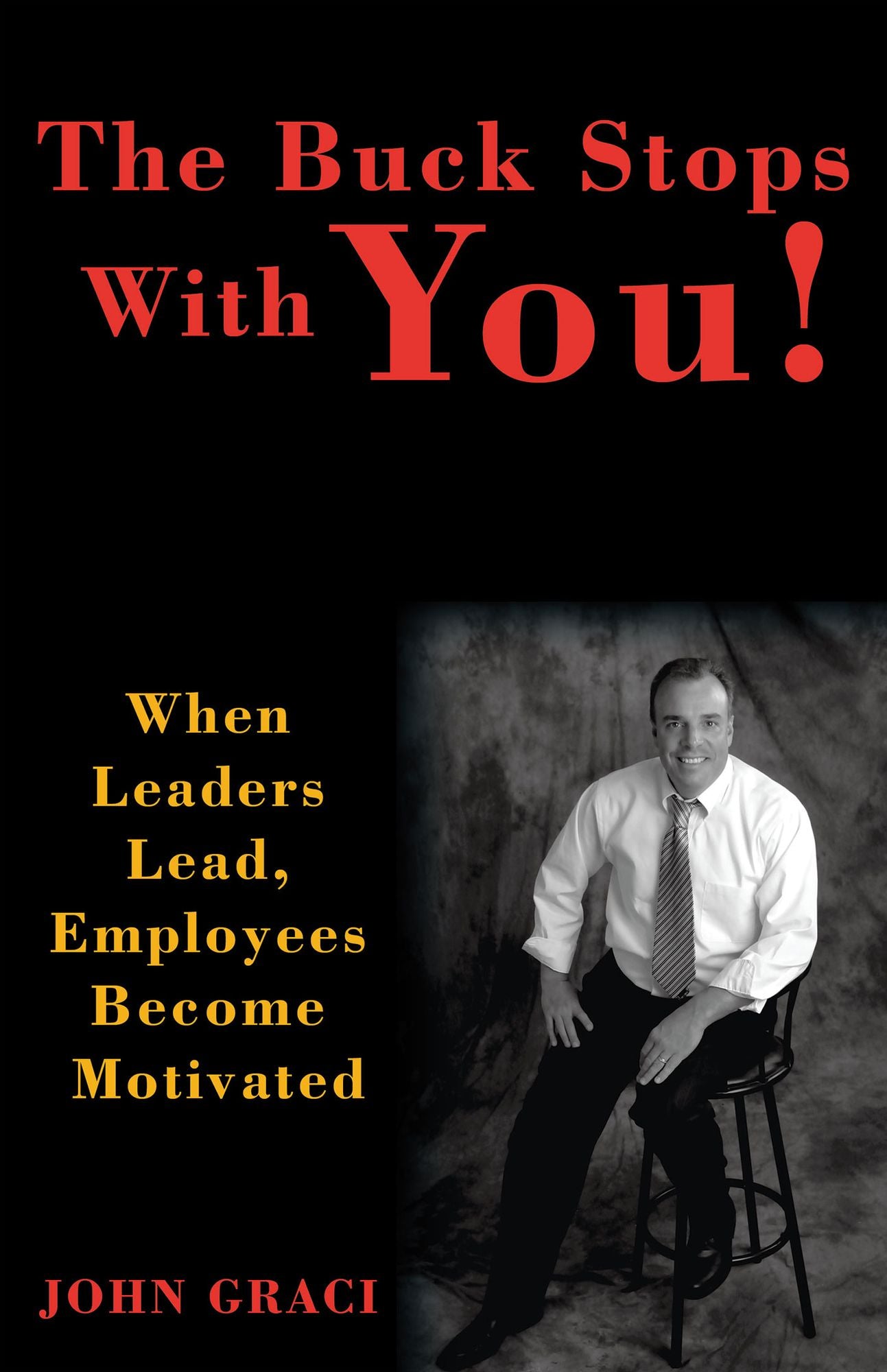 The Buck Stops With You: When Leaders Lead, Employees Become Motivated