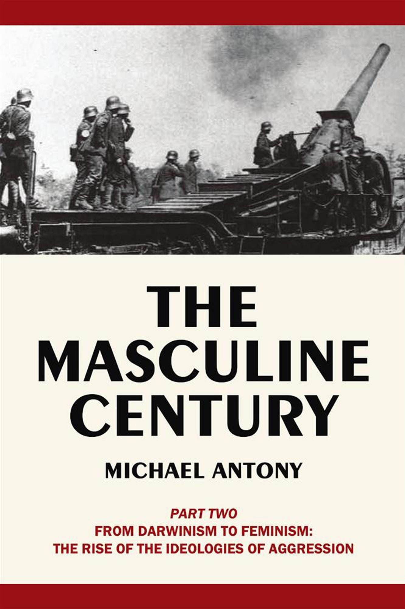 The Masculine Century, Part 2: From Darwinism to Feminism: The Rise of the Ideologies of Aggression