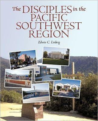 The Disciples in the Pacific Southwest Region: The Christian Church (Disciples of Christ), 1959-2009