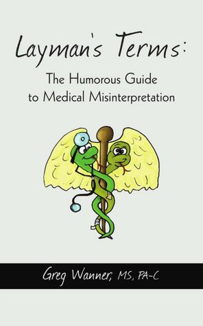 Layman's Terms: The Humorous Guide to Medical Misinterpretation