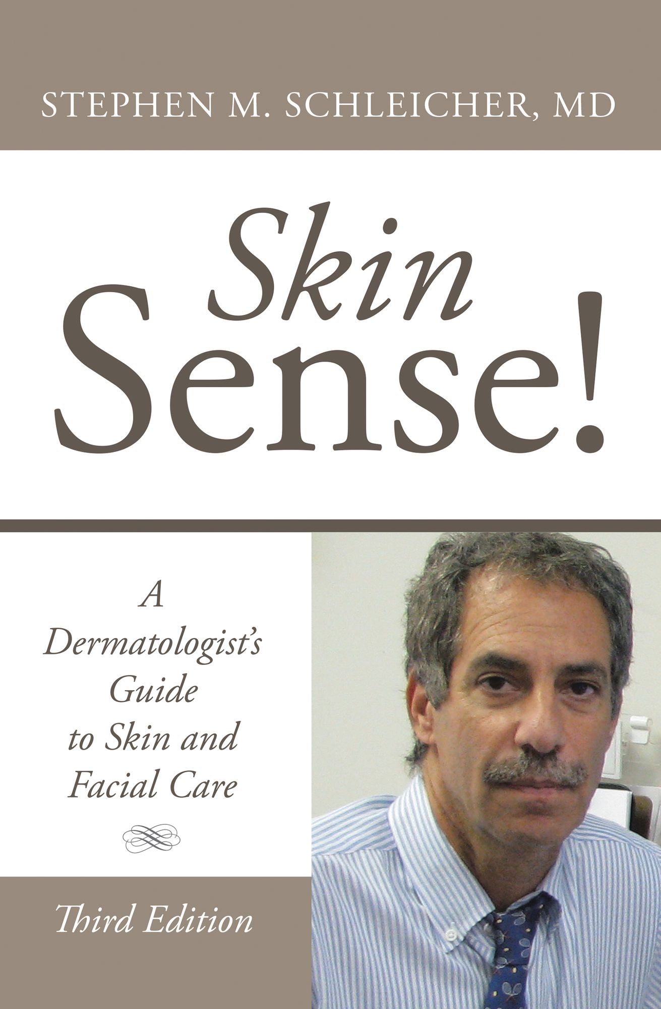 Skin Sense!: A Dermatologist's Guide to Skin and Facial Care; Third Edition