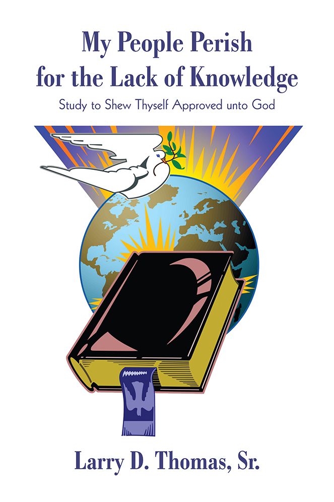 My People Perish for the Lack of Knowledge: Study to Shew Thyself Approved unto God