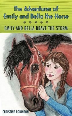 The Adventures of Emily and Bella the Horse: Emily and Bella Brave the Storm