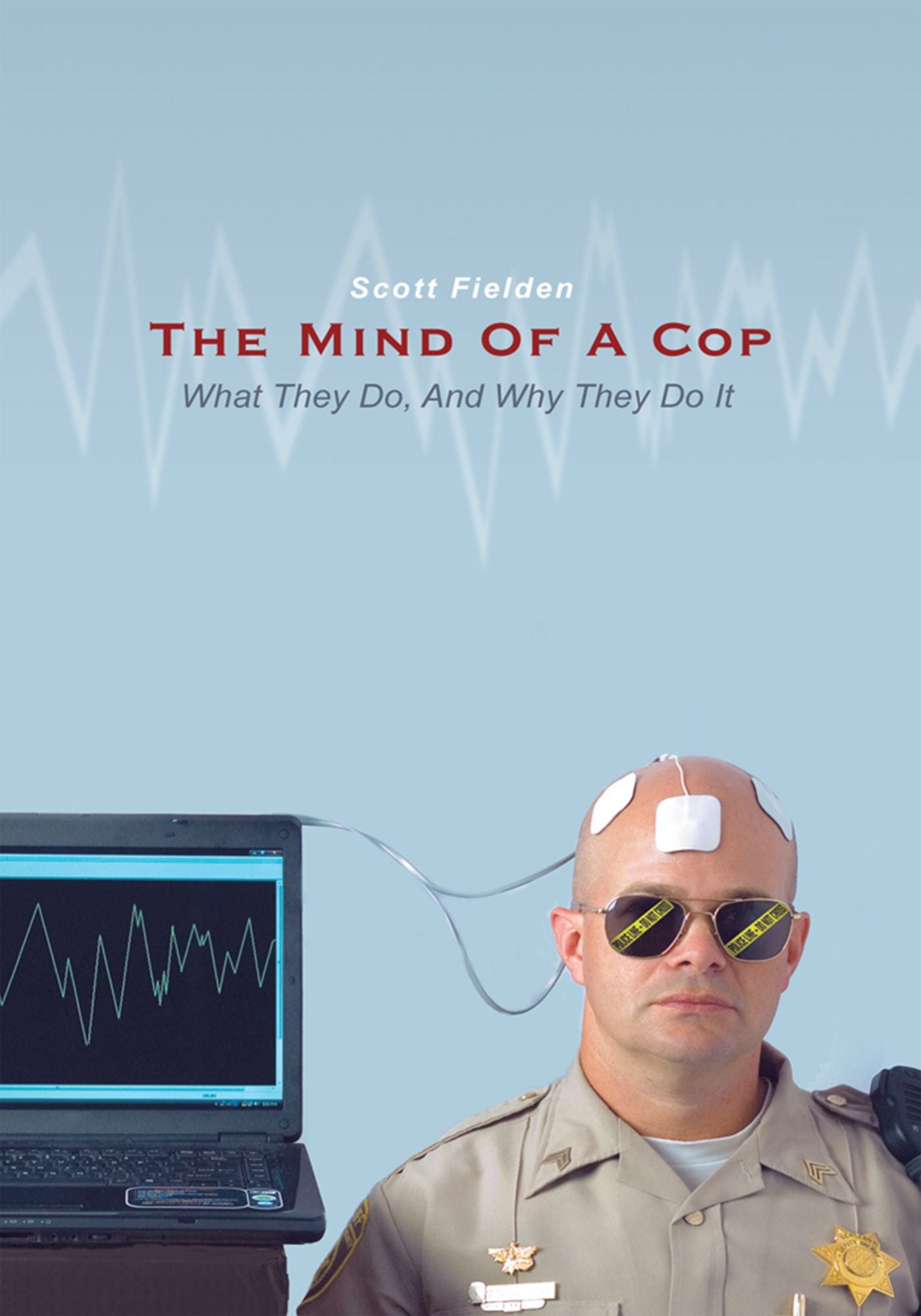 The Mind Of A Cop: What They Do, And Why They Do It